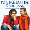 About Tor Bar Mai De Dehu Jaan Song